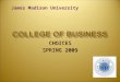 CHOICES SPRING 2009 James Madison University. Special Qualities of the CoB Special Qualities of the CoB Majors Majors Progression Standards & Admission