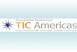 TIC Americas – Introduction TIC Americas is an international competition and award program for young entrepreneurs that focuses on