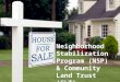 Neighborhood Stabilization Program (NSP) & Community Land Trust (CLT)