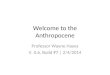 Welcome to the Anthropocene Professor Wayne Hayes V. 0.6, Build #7 | 2/4/2014