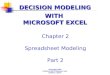 DECISION MODELING Chapter 2 Spreadsheet Modeling Part 2 WITH MICROSOFT EXCEL Copyright 2001 Prentice Hall Publishers and Ardith E. Baker