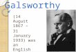 John Galsworthy ( 14 August 1867 – 31 January 1933) was an English novelist and playwright