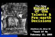 Parable of the Talents & Pre-earth Decisions The New Testament Matthew 25, Alma 13 “Teach Of Me” February 15, 2009