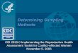 Determining Sampling Methods CEI 2015.0 Implementing the Reproductive Health Assessment Toolkit for Conflict-Affected Women November 5, 2006
