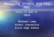 Managing Stress and the HSC Years 11 and 12 2010 Michael Lamm School Counsellor Erina High School