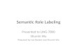 Semantic Role Labeling Presented to LING-7800 Shumin Wu Prepared by Lee Becker and Shumin Wu