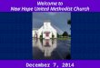 Welcome to New Hope United Methodist Church December 7, 2014