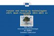 Future and Emerging Technologies (FET) Work Programme 2014-2015 in H2020 51214 Ales Fiala Future and Emerging Technologies DG CONNECT European Commission