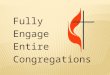 Fully Engage Entire Congregations. When Jesus was with us, He didn’t issue proclamations from temples