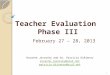 Teacher Evaluation Phase III February 27 – 28, 2013 Rosanne Javorsky and Dr. Patricia DiRienzo rosanne.javorsky@aiu3.net patricia.dirienzo@aiu3.net 1