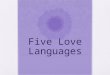 Five Love Languages. Encouraging Words What are Words of Affirmation? To a person who speaks this love language, words of appreciation and honest compliments