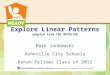 Explore Linear Patterns adapted from PBS MATHLINE Mark Jankowski Asheville City Schools Kenan Fellows Class of 2012