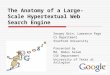 The Anatomy of a Large- Scale Hypertextual Web Search Engine Sergey Brin, Lawrence Page CS Department Stanford University Presented by Md. Abdus Salam