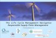 CSCP, UNEP, WBCSD, WI, InWEnt, UEAP ME Life Cycle Management Navigator: 15_PR_RSCM 1 The Life Cycle Management Navigator Responsible Supply Chain Management
