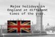 Major holidays in England at different times of the year