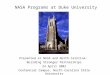 NASA Programs at Duke University Presented at NASA and North Carolina: Building Stronger Partnerships 24 April 2002 Centennial Campus, North Carolina State