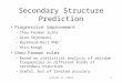 Lecture 11, CS5671 Secondary Structure Prediction Progressive improvement –Chou-Fasman rules –Qian-Sejnowski –Burkhard-Rost PHD –Riis-Krogh Chou-Fasman