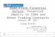 Dodd-Frank Financial Reform: Potential Impacts to ISDA and Other Trading Contracts January 20, 2011 Craig Enochs Jackson Walker L.L.P. 1401 McKinney Street,