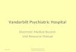 Vanderbilt Psychiatric Hospital Electronic Medical Record: Unit Resource Manual 01/15/10 Vanderbilt Medical Center Systems Support Services
