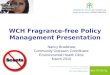 WCH Fragrance-free Policy Management Presentation Nancy Bradshaw Community Outreach Coordinator Environmental Health Clinic March 2010