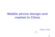 Mobile phone design and market in China Robin Weng 2007.12.2