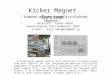 Kicker Magnet System （ Lumped magnet and Distributed magnet ） Lecturer : Izumi Sakai Supervised by Eiji Nakamura (KEK) e-mail : eiji.nakamura@kek.jp A