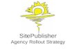 SitePublisher Agency Rollout Strategy. TeamSite Today 92 parent sites 46,000 pages 273,000 files