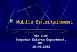 Mobile Entertainment Min Chen Computer Science Department, HUT 16.04.2003