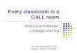 Every classroom is a CALL room Wireless and Blended Language Learning Don Hinkelman, 2005.10.22 Sapporo Gakuin University