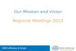 CISV’s Mission & Vision Our Mission and Vision Regional Meetings 2015