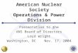 American Nuclear Society Operations & Power Division Presentation to the ANS Board of Directors Loyd Wright Washington, DC Nov. 17, 2004