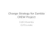 Change Strategy for Zambia CREW Project Faith Mwamba CUTS Lusaka