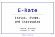 E-Rate Central E-Rate Status, Steps, and Strategies Lansing, Michigan October 22, 2002 10/19/02