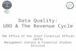Health Budgets & Financial Policy Data Quality: UBO & The Revenue Cycle TMA Office of the Chief Financial Officer (OCFO) Management Control & Financial