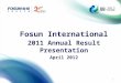 1 Fosun International 2011 Annual Result Presentation April 2012
