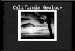 California Geology. I. California Resources A.Agriculture Citrus fruits, dates, Vegetables Grapes