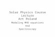 Solar Physics Course Lecture Art Poland Modeling MHD equations And Spectroscopy
