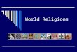 World Religions Animism  Indigenous religion of pre-historic peoples from all over the world Founder, Origins & History