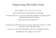1 Improving Mortality Data Eric Stallard, A.S.A., M.A.A.A., F.C.A. Research Professor, Department of Sociology Associate Director, Center for Population