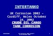 INTERTANKOUK Corrosion 2002 Cardiff 22-24 October 2002 1 INTERTANKO UK Corrosion 2002 – Cardiff, Wales October 24, 2002 CRUDE OIL CARGO TANK CORROSION