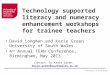 © University of South Wales Technology supported literacy and numeracy enhancement workshops for trainee teachers David Longman and Kerie Green University