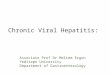 Chronic Viral Hepatitis: Associate Prof Dr Meltem Ergun Yeditepe University Department of Gastroenterology