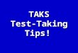 TAKS Test-Taking Tips!. What is Passing? Based on the 2007 panel recommendations, passing scores are: Passing Commended 9 th Reading67%86% 9 th Math60%87%