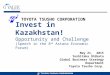 Invest in Kazakhstan! Opportunity and Challenge (Speech in the 8 th Astana Economic Forum) May 21, 2015 Yoshitaka Shibata Global Business Strategy Department