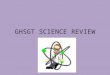 GHSGT SCIENCE REVIEW. What’s the test over? 25% - Cells and Heredity 17% - Ecology 26% - Structure and Properties of Matter 16% - Energy Transformations