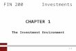 1-1 FIN 200Investments CHAPTER 1 The Investment Environment