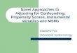 Novel Approaches to Adjusting for Confounding: Propensity Scores, Instrumental Variables and MSMs Matthew Fox Advanced Epidemiology