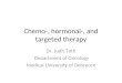 Chemo-, hormonal-, and targeted therapy Dr. Judit Toth Department of Oncology Medical University of Debrecen
