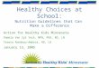 Healthy Choices at School: Nutrition Guidelines that Can Make a Difference Action for Healthy Kids Minnesota Pamela Van Zyl York, MPH, PhD, RD, LN Teresa