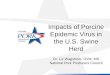 Impacts of Porcine Epidemic Virus in the U.S. Swine Herd Dr. Liz Wagstrom, DVM, MS National Pork Producers Council